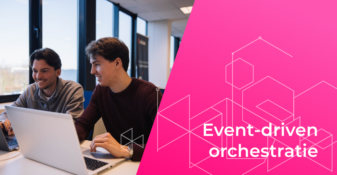Event-driven orchestratie: Krijg meer grip op je events!